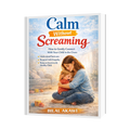 THE CALM REVOLUTION: Why Your Child Explodes and How to Become the Anchor in Their Storm